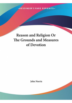 Reason and Religion Or The Grounds and Measures of Devotion