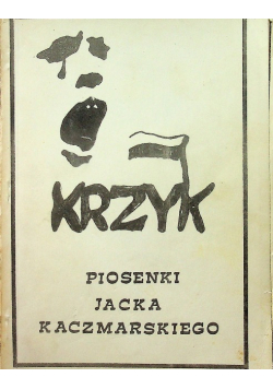 Krzyk. Piosenki Jacka Kaczmarskiego