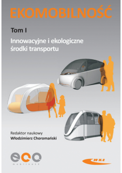Ekomobilność Tom 2 Innowacyjne i ekologiczne środki transportu