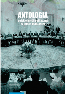Antologia polskiej myśli politycznej w latach 1945-1989