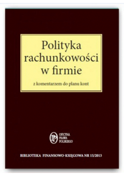 Polityka rachunkowości w firmie z komentarzem do planu kont
