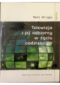 Telewizja i jej odbiorcy w życiu codziennym