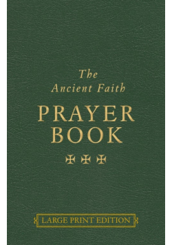 The Ancient Faith Prayer Book Large Print Edition