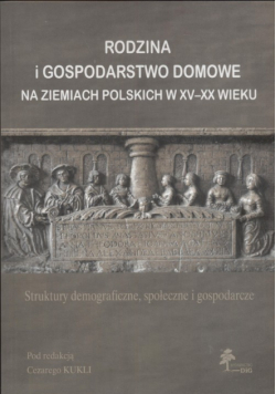 Rodzina i gospodarstwo domowe na ziemiach polskich w XV - XX wieku