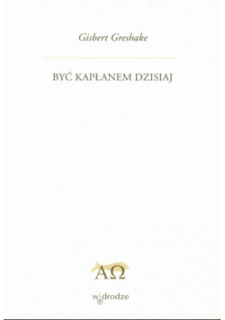 Być kapłanem dzisiaj