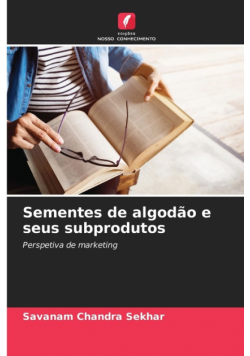 Sementes de algodão e seus subprodutos