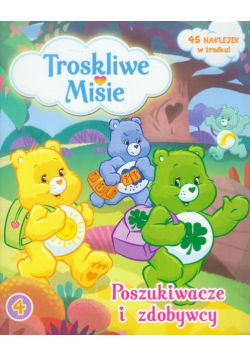 Troskliwe Misie 4 Poszukiwacze i zdobywcy