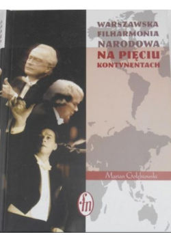 Warszawska Filharmonia Narodowa na pięciu kontynentach