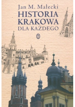 Historia Krakowa dla każdego