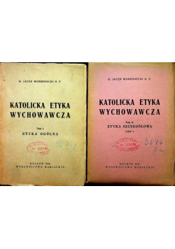 Katolicka Etyka Wychowawcza Tom I i II 1948 r.