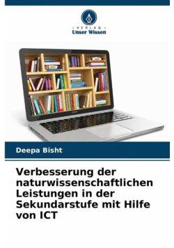 Verbesserung der naturwissenschaftlichen Leistungen in der Sekundarstufe mit Hilfe von ICT