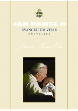 Kolekcja dzieł Jana Pawła II Tom 6  Evangelium Vitae Encyklika