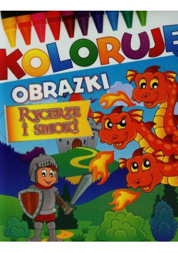Rycerze i smoki Koloruję obrazki