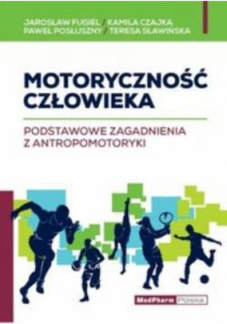 Motoryczność człowieka Podstawowe zagadnienia z antropomotoryki