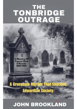 The Tonbridge Outrage,  A Gruesome Murder That Shocked Edwardian Society