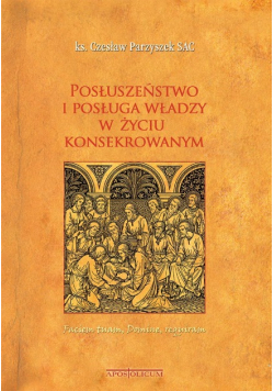 Posłuszeństwo i posługa władzy w życiu konsekrowanym