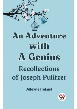 An Adventure With A Genius Recollections Of Joseph Pulitzer