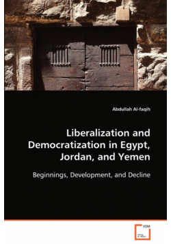 Liberalization and Democratization in Egypt, Jordan, and Yemen