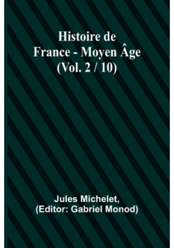 Histoire de France - Moyen Âge; (Vol. 2 / 10)