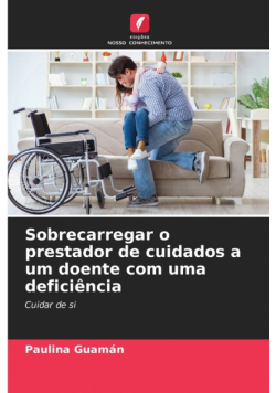 Sobrecarregar o prestador de cuidados a um doente com uma deficiência