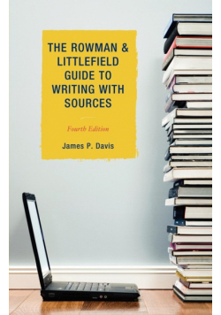 The Rowman & Littlefield Guide to Writing with Sources, Fourth Edition