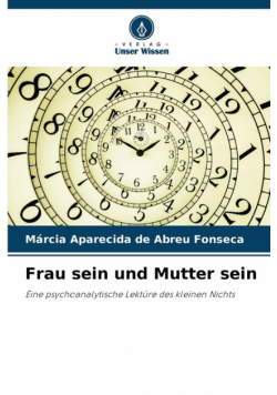 Frau sein und Mutter sein