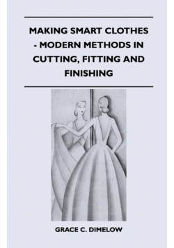 Making Smart Clothes - Modern Methods in Cutting, Fitting and Finishing