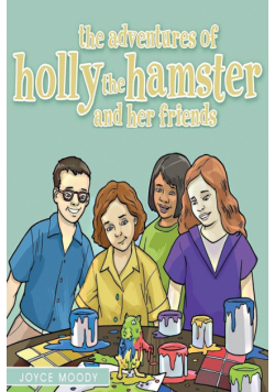 The Adventures of Holly the Hamster and Her Friends