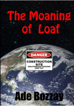 The Moaning of Loaf