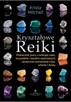 Kryształowe Reiki. Podręcznik pracy z energią..