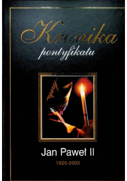 Kronika pontyfikaty Jana Pawła II 1920 2005