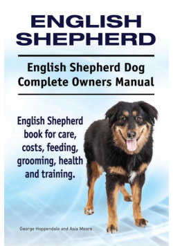 English Shepherd. English Shepherd Dog Complete Owners Manual. English Shepherd book for care, costs, feeding, grooming, health and training.
