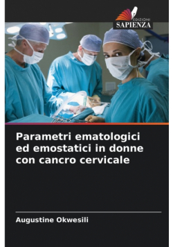Parametri ematologici ed emostatici in donne con cancro cervicale