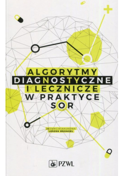 Algorytmy diagnostyczne i lecznicze w praktyce SOR