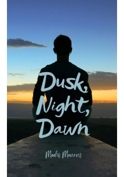 Dusk, Night, Dawn