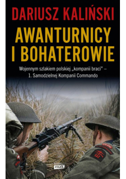 Awanturnicy i bohaterowie. Wojennym szlakiem...