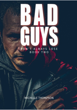 Bad Guys Don't Alway Lose - Book Two