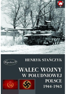 Walec wojny w południowej Polsce 1944  -  1945