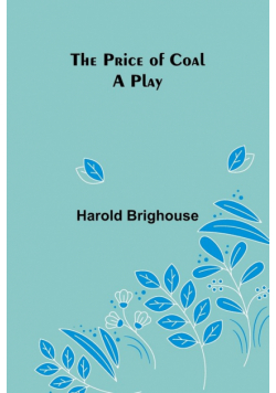 The Price of Coal; A Play