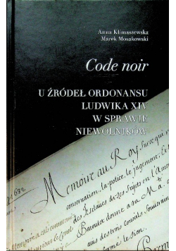 Code Noir U żródeł ordonansu Ludwika XIV w sprawie niewolników