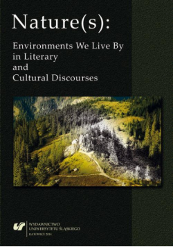 Nature(s): Environments We Live By in Literary and Cultural Discourses