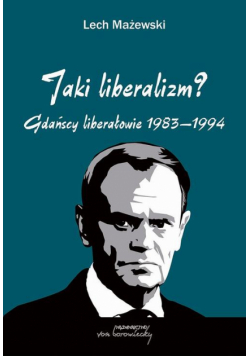 Jaki liberalizm? Gdańscy liberałowie 1983-1994