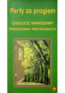 Perły za progiem Okolice Warszawy Przewodnik przyrodniczy