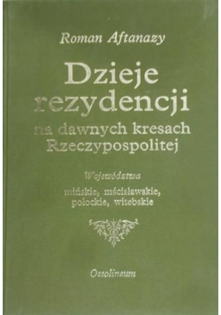 Dzieje rezydencji na dawnych kresach Rzeczypospolitej Tom 6  województwo bełskie ziemia chełmska województwa ruskiego