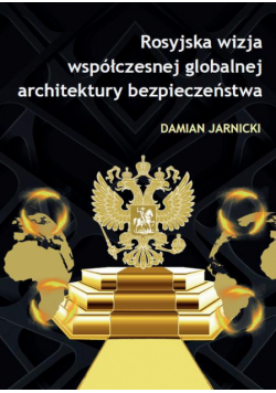 Rosyjska wizja współczesnej globalnej architektury bezpieczeństwa