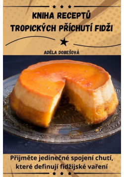 Kniha Receptů Tropických Příchutí Fidži