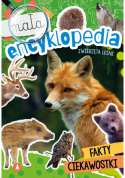Mała encyklopedia Zwierzęta leśne
