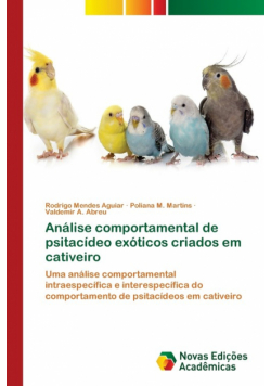 Análise comportamental de psitacídeo exóticos criados em cativeiro