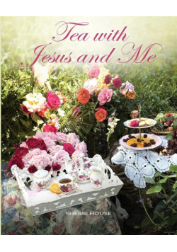 Tea with Jesus and Me