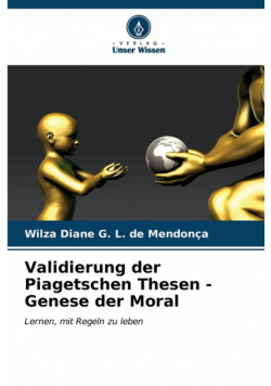 Validierung der Piagetschen Thesen - Genese der Moral